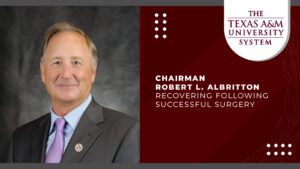Photo of Robert Albritton with the words - Texas A&M System Board of Regents Chairman Robert L. Albritton Recovering Following Successful Surgery - next to the photo